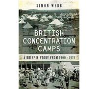 British Concentration Camps: A Brief History from 1900 - 1975