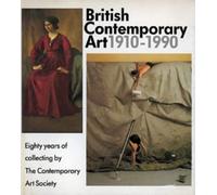 British Contemporary Art, 1910-90: 80 Years of Collecting by the Contemporary Art Society (Art Reference)