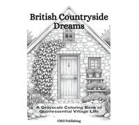 British Countryside Dreams: A Grayscale Coloring Book of Quintessential Village Life (Pre-Shaded Coloring Fun)