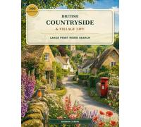 British Countryside & Village Life Large Print Word Search: 300 Relaxing Puzzles Celebrating Rural Britain, Traditional Villages, Wildlife, Seasons and Country Life