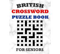 British Crossword Puzzle Book For Seniors: 100 Large Print Crossword Puzzles With Solutions: Intermediate Level Games For Elderly Adults