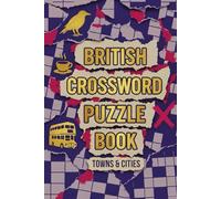 British Crossword Puzzle Book - Towns and Cities: A Delightfully Clever Puzzle Journey Through the Warmth, Charm, and Character of Britain’s Towns and Cities