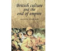British Culture and the End of Empire: 42 (Studies in Imperialism)
