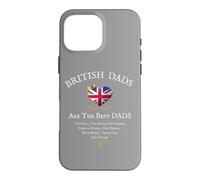 BRITISH DADS ARE THE BEST DADS' FATHERS DAY UNION JACK FLAG Case for iPhone 16 Pro Max