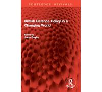 British Defence Policy in a Changing World (Routledge Revivals)