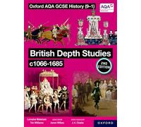 Oxford AQA GCSE History (9-1): British Depth Studies c1066-1685 Student Book Second Edition