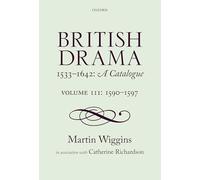 British Drama 1533-1642: A Catalogue: Volume III: 1590-1597