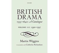 British Drama 1533-1642: A Catalogue: Volume III: 1590-1597