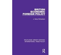 British Economic Foreign Policy (Routledge Library Editions: International Trade Policy)