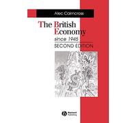 British Economy 2e: Economic Policy and Performance 1945 - 1995 (Making Contemporary Britain)