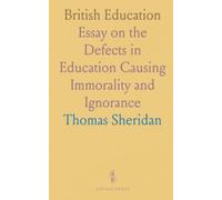 British Education: Essay on the Defects in Education Causing Immorality and Ignorance