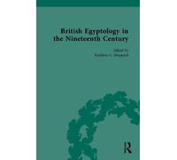 British Egyptology in the Nineteenth Century: 1 (Nineteenth-Century Science, Technology and Medicine: Sources and Documents)