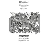 British English - Ás¿¿s¿¿ Ìgbò, visual dictionary, BW: BABADADA British English - Igbo, visual dictionary, BW