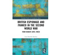 British Espionage and Franco in the Second World War : From Hendaye until Torch