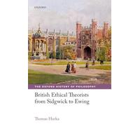 British Ethical Theorists from Sidgwick to Ewing (The Oxford History of Philosophy)