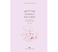 British Family Escapes: The Best Getaways for Kids and Parents Alike (An Opinionated Guide)