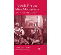 British Fiction After Modernism: The Novel at Mid-Century