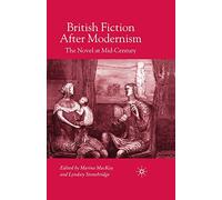 British Fiction After Modernism: The Novel at Mid-Century