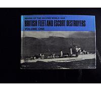 British Fleet and Escort Destroyers: v. 1 (Navies of 2nd World War S.)