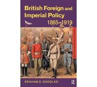British Foreign and Imperial Policy 1865-1919 (Questions and Analysis in History)