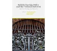 British Foreign Policy and the National Interest: Identity, Strategy and Security