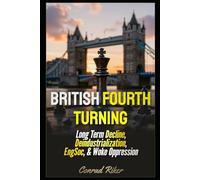 British Fourth Turning: Long Term Decline, Deindustrialization, EngSoc, & Woke Oppression (Redpilled Progressive (satire))