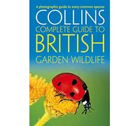 British Garden Wildlife: A photographic guide to every common species (Collins Complete Guide)