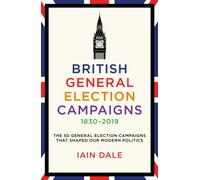 British General Election Campaigns 1830-2019