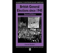 British General Elections Since 1945 (Making Contemporary Britain)