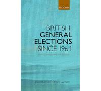 British General Elections Since 1964: Diversity, Dealignment, And Disillusion