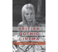 British Gothic Cinema (Palgrave Gothic)