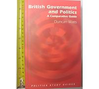 British Government and Politics: A Comparative Guide (Politics Study Guides)