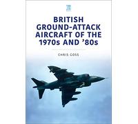 British Ground-Attack Aircraft of the 1970s and 80s (Historic Military Aircraft Series)