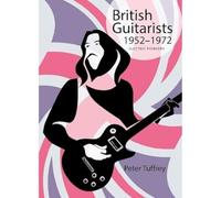 British Guitarists 1952-1972 : Electric Pioneers