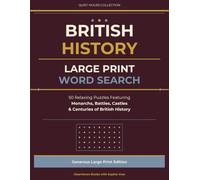 British History: Large Print Word Search:50 Relaxing Puzzles Featuring Monarchs, Battles, Castles & Centuries of British History (Quiet Hours Collection)