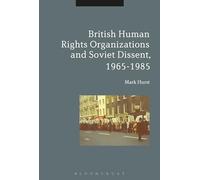 British Human Rights Organizations and Soviet Dissent, 1965-1985