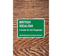 British Idealism: A Guide for the Perplexed (Guides for the Perplexed)