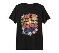 British Immigrants Make America Great Premium T-Shirt
