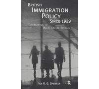 British Immigration Policy Since 1939: The Making of Multi-Racial Britain