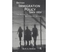 British Immigration Policy Since 1939: The Making of Multi-Racial Britain – Routledge