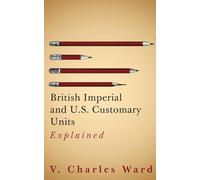 British Imperial and U.S. Customary Units Explained