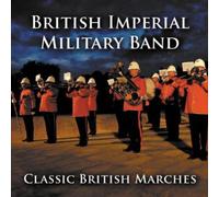British Imperial Military Band - Classic British Marches