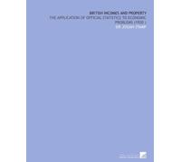 British Incomes and Property: The Application of Official Statistics to Economic Problems (1920 )