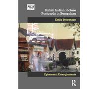 British Indian Picture Postcards in Bengaluru: Ephemeral Entanglements (Photography, History: History, Photography)