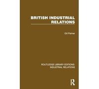 British Industrial Relations (Routledge Library Editions: Industrial Relations)