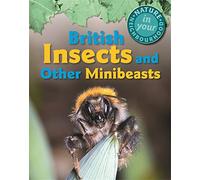 British Insects and other Minibeasts (Nature in Your Neighbourhood)
