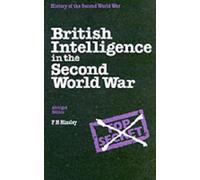 British Intelligence in the Second World War: Its Influence on Strategy and Operations (History of the Second World War S.)