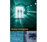 British Intelligence: Secrets, Spies and Sources