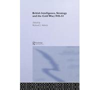 British Intelligence, Strategy and the Cold War, 1945-51