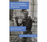 British Internment and the Internment of Britons: Second World War Camps, History and Heritage